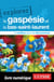 Explorez la Gaspésie et le Bas-Saint-Laurent