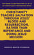Christianity Teaches Salvation Through Jesus’ Blood and Resurrection, Rather than Repentance and Doing Jesus’ Mission - This book is Destruction # 9 of 12 Of  Christianity Destroyed Jesus