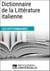Dictionnaire de la Littérature italienne - Les Dictionnaires d'Universalis