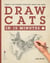 Draw Cats in 15 Minutes - Create a pet portrait with only pencil & paper