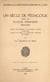 Un siècle de pédagogie dans les écoles primaires (1820-1940) - Histoire des méthodes et des manuels scolaires utilisés dans l'Institut des frères de l'instruction chrétienne de Ploërmel