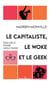 Le capitaliste, le woke et le geek - Essai sur le monde anglo-saxon