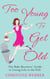 Too Young To Get Old - The baby boomers' guide to living life to the full