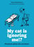 My cat is ignoring me!? - Practical advice for cat lovers