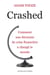 Crashed - Comment une décennie de crise financière a changé le monde