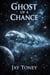 Ghost of a Chance
