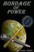 Bondage of Power