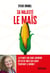 Sa Majesté le Maïs - La plante que nous adorons détester mais qui sauve pourtant le monde !