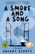 A Smoke and a Song - A Memoir