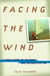 Facing the Wind - A True Story of Tragedy and Reconciliation