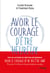Avoir le courage d'être heureux
