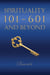 Spirituality 101–601 and Beyond