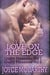 Love on the Edge - It doesn’t have to be Valentine’s Day  to Celebrate Love