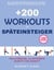 +200 Workouts für Späteinsteiger: für schnellen Gewichtsverlust mit sanften Übungen für nur ein paar Minuten pro Tag