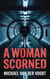 A Woman Scorned: A Paranormal Mystery Where Justice Comes with a Curse