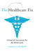 The Healthcare Fix - Universal Insurance for All Americans