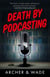Death by Podcasting