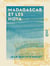 Madagascar et les Hova - Description, organisation, histoire
