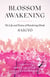 Blossom Awakening - The Life and Poetry of Wandering Monk Saigyo