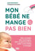 Mon bébé ne mange pas bien - de la naissance à 6 mois - Des conseils, des massages, des comptines pour aider votre bébé à manger