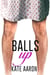 Balls Up (Blowing It, #2) - Blowing It, #2
