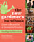 The New Gardener's Handbook - Everything You Need to Know to Grow a Beautiful and Bountiful Garden