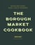 The Borough Market Cookbook - Recipes and stories from a year at the market