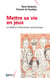 Mettre sa vie en jeux - Le théâtre d'intervention socioclinique