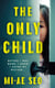The Only Child - 'An eerie, electrifying read.' Josh Malerman, author of Bird Box