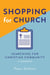 Shopping for Church: Searching for Christian Community, a Memoir - Visiting Churches Series, #6