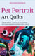 Pet Portrait Art Quilts - Books for Textile Artists, #3