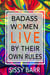 Badass Women LIVE By Their Own Rules - Badass Women by Sissy Barr