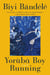 Yoruba Boy Running - A Novel