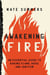 Awakening Fire - An Essential Guide to Waking Flame, Wood, and Ignition