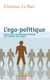 L'ego-politique - Essai sur l'individualisation du champ politique