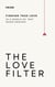 The Love Filter: Break Free from Unrealistic Expectations and Build Something Real