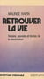 Retrouver la vie - Histoire, pouvoir et limites de la réanimation