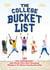 The College Bucket List - 101 Fun, Unforgettable and Maybe Even Life-Changing Things to Do Before Graduation Day