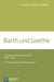 Barth und Goethe - Die Goethe-Rezeption Karl Barths 1906-1921