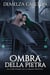 Ombra della Pietra: Una storia d'amore con un gargoyle protettivo - Cuore d'Acciaio, #4