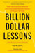 Billion Dollar Lessons - What You Can Learn from the Most Inexcusable Business Failures of the Last 25 Years