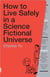 How to Live Safely in a Science Fictional Universe - A Novel