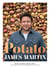 Potato - Baked, Mashed, Roast, Fried - Over 100 Recipes Celebrating Potatoes