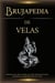 Brujapedia de velas: Hechizos con velas, rituales con velas, hechizos de amor, protección, prosperidad, de luna y más