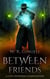 Between Friends - The City Between, #11