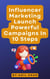 Influencer Marketing Launch Powerful Campaigns In 10 Steps