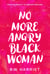 No More Angry Black Woman - From Burnout to Breakthrough: Build Emotional Resilience, Set Boundaries, and Succeed with Emotional Intelligence, Persuasion, and Body Language - SELF-CARE FOR STRONG BLACK WOMEN, #2
