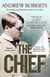 The Chief - The Life of Lord Northcliffe Britain's Greatest Press Baron