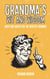 Grandma's Wit and Wisdom - Quips and Quotes for the Greatest Grannies