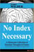 No Index Necessary